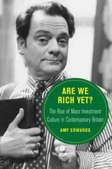 Image of Are We Rich Yet? The Rise of Mass Investment Culture in Contemporary Britain
