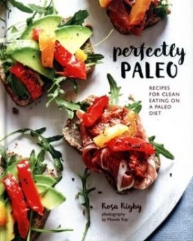 Image of Perfectly Paleo by Rosa Rigby Hardback