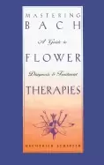 Image of mastering bach flower therapies a guide to diagnosis and treatment