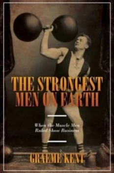 Image of The Strongest Men on Earth by Graeme Kent Hardback