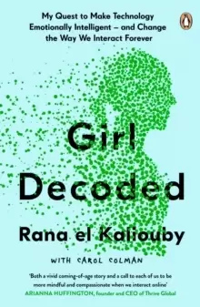 Image of Girl Decoded : My Quest to Make Technology Emotionally Intelligent - and Change the Way We Interact Forever