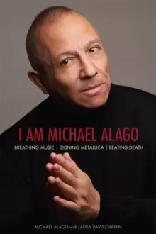 Image of I Am Michael Alago : Breathing Music. Signing Metallica. Beating Death.