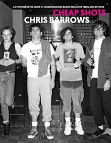 Image of Cheap Shots : A Photographic Look at Underground Bands Through the 80s and Beyond