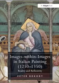 Image of Images-within-Images in Italian Painting (1250-1350) Reality and Reflexivity