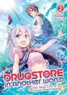 Image of Drugstore in Another World: The Slow Life of a Cheat Pharmacist (Light Novel) Vol. 2