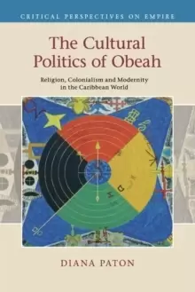 Image of The Cultural Politics of Obeah : Religion, Colonialism and Modernity in the Caribbean World