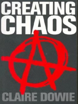 Image of Creating Chaos by Claire Dowie Paperback