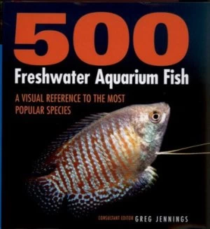 Image of 500 Freshwater Aquarium Fish by Greg Jennings Hardback