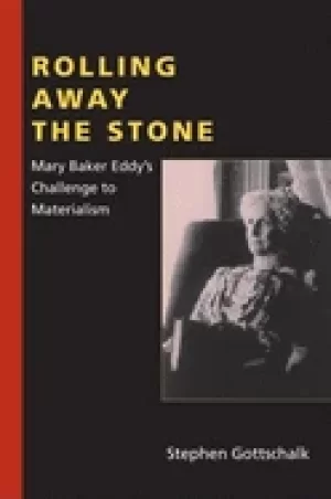 Image of rolling away the stone mary baker eddys challenge to materialism