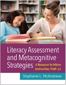 Image of Literacy Assessment and Metacognitive StrategiesA Resource to Inform Instruction PreK-12