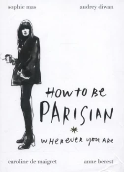 Image of How to Be Parisian Wherever You Are by Anne Berest Hardback