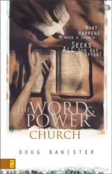 Image of The Word and Power Church : What Happens When a Church Seeks All God Has to Offer?