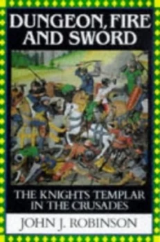 Image of Dungeon Fire and Sword by John J Robinson Book