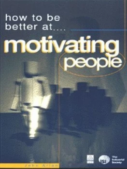 Image of How to Be Better at Motivating People by John Allan and Industrial Society Book