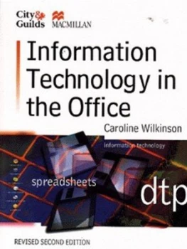 Image of Information Technology in the Office by Caroline Wilkinson and Chris West and City and Guilds of London Institute Paperback