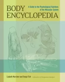 Image of Body Encyclopedia : A Guide to the Psychological Functions of the Muscular System