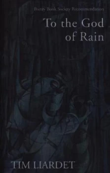 Image of To the God of Rain by Tim Liardet Paperback