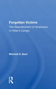 Image of Forgotten Victims The Abandonment Of Americans In Hitler's Camps