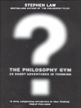 Image of The Philosophy Gym by Stephen Law and Daniel Postgate Hardback