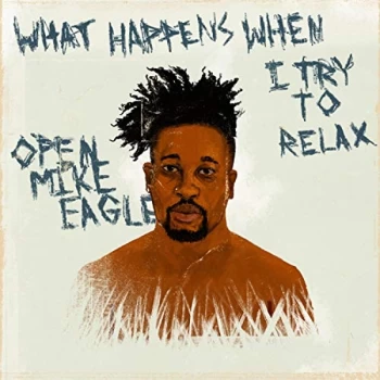 image of Open Mike Eagle - What Happens When I Try to Relax CD