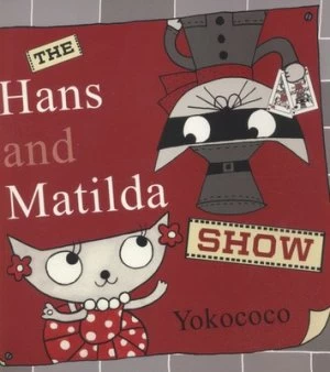 Image of The Hans and Matilda Show by Yokococo Book