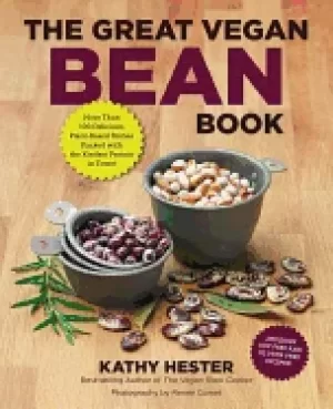 Image of great vegan bean book more than 100 delicious plant based dishes packed wit