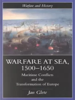 Image of Warfare at sea 1500-1650 by Jan Glete