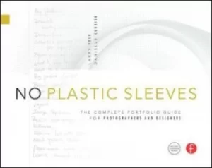 Image of No plastic sleeves the complete portfolio guide for photographers and designers by Larry Volk