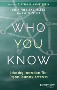 Image of Who You Know : Unlocking Innovations That Expand Students' Networks