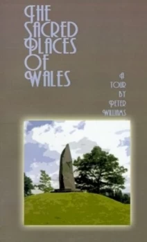 Image of The Sacred Places of Wales by Peter N Williams Book