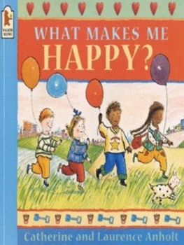Image of What Makes Me Happy by Catherine Anholt Paperback