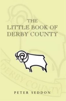 Image of The Little Book of Derby County by Peter J Seddon Paperback