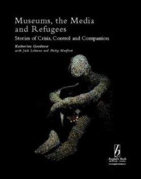 Image of Museums the Media and Refugees by Katherine Goodnow Book