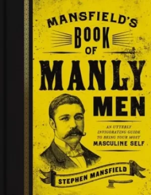 Image of Mansfields book of manly men by Stephen Mansfield