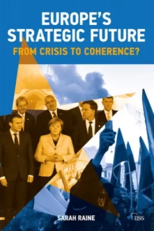 Image of Europe's Strategic FutureFrom Crisis to Coherence?