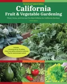 Image of California Fruit & Vegetable Gardening, 2nd Edition : Plant, grow, and harvest the best edibles for California Gardens