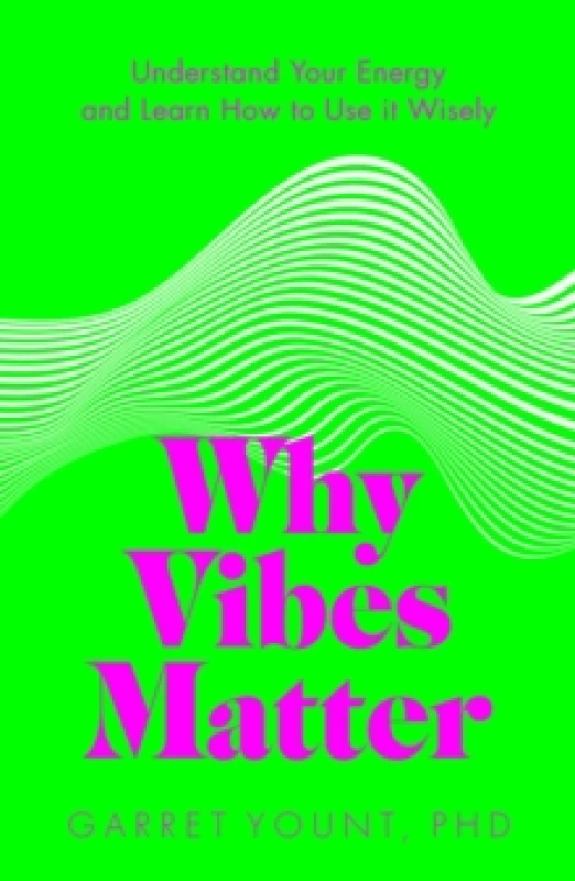 Image of Why Vibes Matter : Understand Your Energy and Learn How to Use it Wisely Paperback / softback