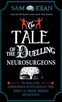 Image of The Tale of the Duelling Neurosurgeons by Sam Kean Paperback