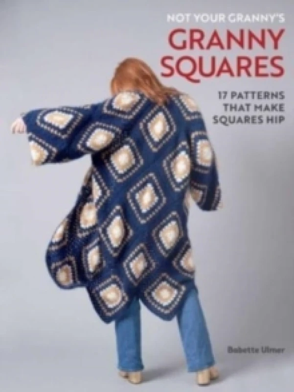 Image of Not Your Granny's Granny Squares Hardback