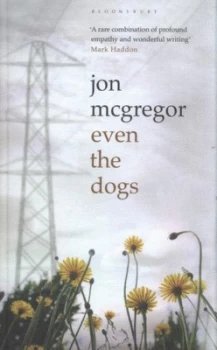 Image of Even the Dogs by Jon Mcgregor Hardback