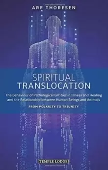 Image of Spiritual Translocation : The Behaviour of Pathological Entities in Illness and Healing and the Relationship between Human Beings and Animals - From P