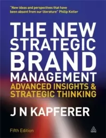 Image of The New Strategic Brand Management : Advanced Insights and Strategic Thinking