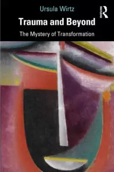 Image of Trauma and BeyondThe Mystery of Transformation