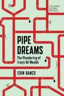 Image of Pipe Dreams : The Plundering of Iraq's Oil Wealth