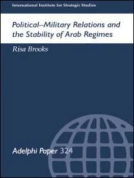 Image of Political-Military Relations and the Stability of Arab Regimes by Risa Brooks Book
