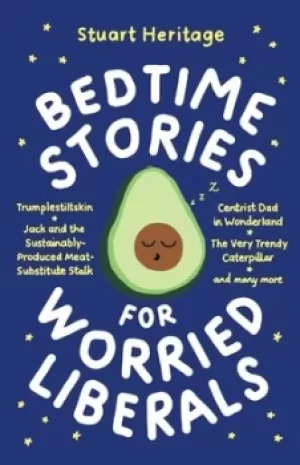 Image of Bedtime stories for worried liberals by Stuart Heritage