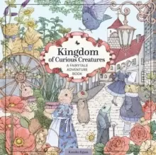 Image of Kingdom of Curious Creatures : A Fairytale Adventure Book