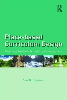 Image of Place-based Curriculum DesignExceeding Standards through Local Investigations