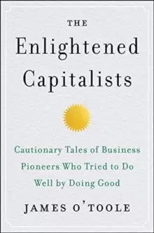 Image of The Enlightened Capitalists : Cautionary Tales of Business Pioneers Who Tried to Do Well by Doing Good