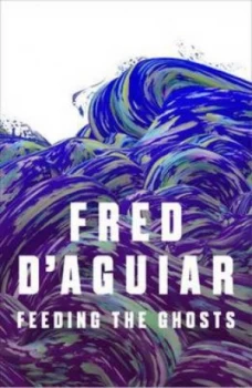 Image of Feeding the Ghosts by Fred D Aguiar Paperback
